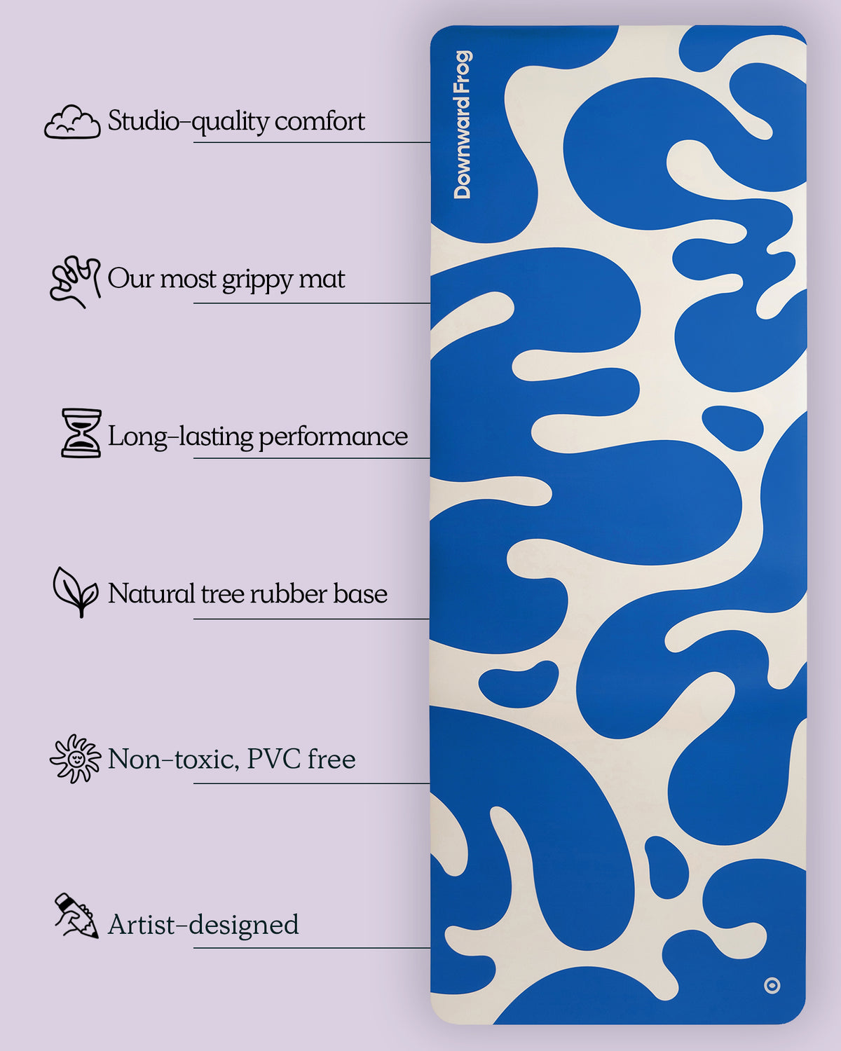 A Downward Frog yoga mat with a blue and cream abstract pattern, shown next to a list of product features on a light lavender background.
Features read:
Studio-quality comfort
our most grippy mat
long lasting performance
natural tree rubber base
non-toxic PVC free
Artist-designed